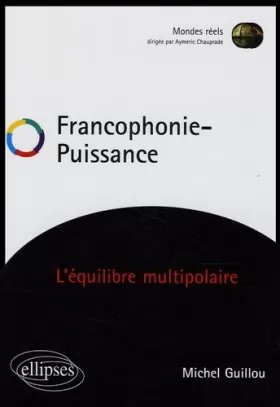 Couverture du produit · Francophonie - Puissance : L'équilibre multipolaire