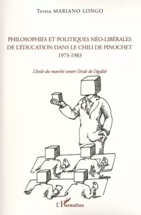 Couverture du produit · Philosophies et politiques néo-libérales de l'éducation dans le Chili de Pinochet 1973-1983: L'école du marché contre l'école d