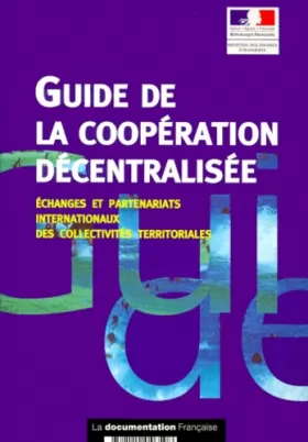 Couverture du produit · Guide de la coopération décentralisée : échanges et partenariats internationaux des collectivités territoriales