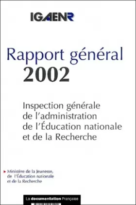 Couverture du produit · Inspection générale de l'administration de l'Education nationale et de la Recherche : Rapport général 2002 - IGAENR