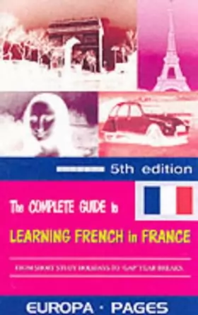 Couverture du produit · The Complete Guide to Learning French in France: From Short Study Holidays to Gap Year Breaks