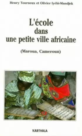 Couverture du produit · L'école dans une petite ville africaine, Maroua, Cameroun : L'enseignement en milieu urbain multilingue