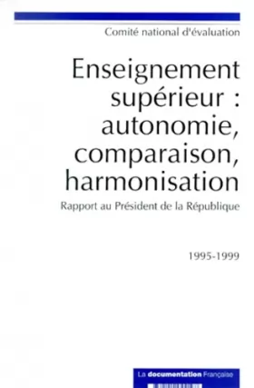 Couverture du produit · ENSEIGNEMENT SUPERIEUR : AUTONOMIE, COMPARAISON, HARMONISATION. Rapport au Président de la République 1995-1999