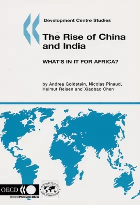 Couverture du produit · Development Centre Studies The Rise of China and India: What's in it for Africa?