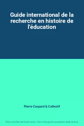 Couverture du produit · Guide international de la recherche en histoire de l'éducation