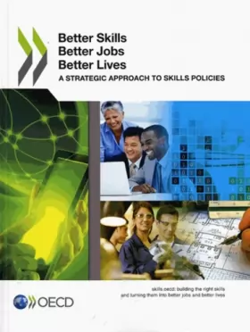 Couverture du produit · Better Skills, Better Jobs, Better Lives / A Strategic Approach to Skills Policies