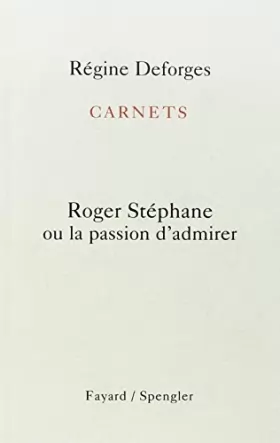 Couverture du produit · Carnet 1 : Roger Stéphane ou la passion d'admirer
