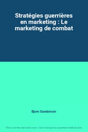 Couverture du produit · Stratégies guerrières en marketing : Le marketing de combat
