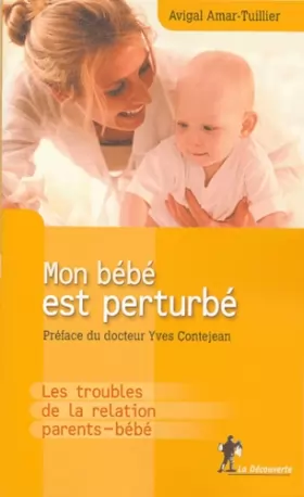 Couverture du produit · Mon bébé est perturbé : Les troubles de la relation parents/bébés