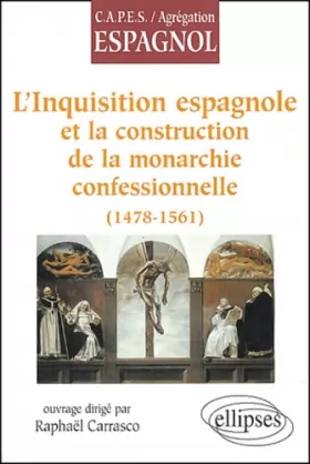 Couverture du produit · L'Inquisition espagnole et la construction de la monarchie confessionnelle (1478-1561)