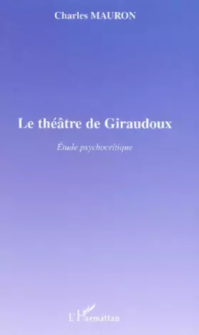Couverture du produit · Le théâtre de Giraudoux. Etude psychocritique