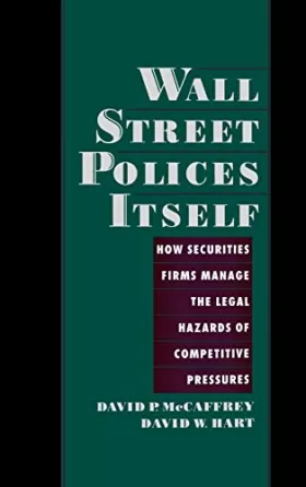 Couverture du produit · Wall Street Polices Itself: How Securities Firms Manage the Legal Hazards of Competitive Pressures