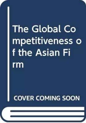 Couverture du produit · The Global Competitiveness of the Asian Firm