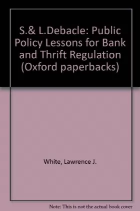 Couverture du produit · The S&L Debacle: Public Policy Lessons for Bank and Thrift Regulation