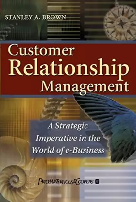 Couverture du produit · Customer Relationship Management: A Strategic Imperative in the World of e-Business