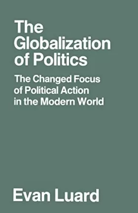 Couverture du produit · The Globalization of Politics: The Changed Focus of Political Action in the Modern World