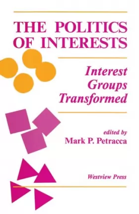 Couverture du produit · The Politics Of Interests: Interest Groups Transformed