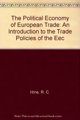 Couverture du produit · The Political Economy of European Trade: An Introduction to the Trade Policies of the Eec