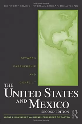 Couverture du produit · The United States and Mexico: Between Partnership and Conflict (Contemporary Inter-American Relations)