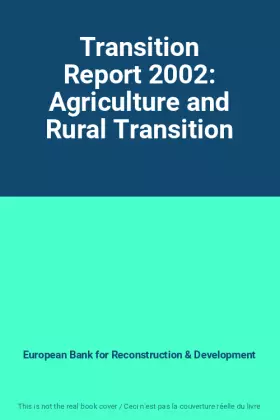 Couverture du produit · Transition Report 2002: Agriculture and Rural Transition