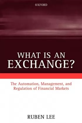 Couverture du produit · What is an Exchange?: Automation, Management, and Regulation of Financial Markets