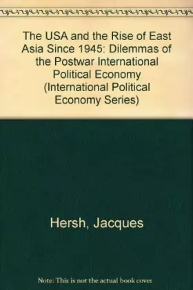 Couverture du produit · The USA and the Rise of East Asia Since 1945: Dilemmas of the Postwar International Political Economy (International Political 