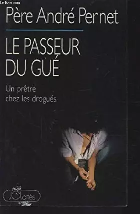 Couverture du produit · Le passeur du Gué : Un prêtre chez les drogués