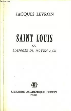 Couverture du produit · Saint Louis ou L'Apogee Du Moyen Age