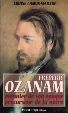 Couverture du produit · Frédéric Ozanam 1813-1853: Pionnier de son époque, précurseur de la nôtre