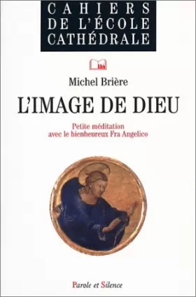 Couverture du produit · L'Image de Dieu : Petite méditation avec le bienheureux Fra Angelico