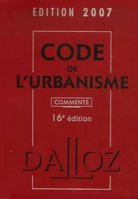Couverture du produit · Code de l'urbanisme : Commenté, édition 2007