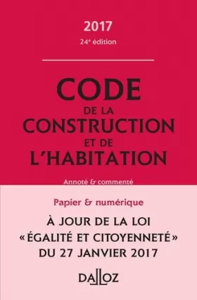 Couverture du produit · Code de la construction et de l'habitation 2017, annoté et commenté - 24e éd.