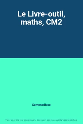Couverture du produit · Le Livre-outil, maths, CM2