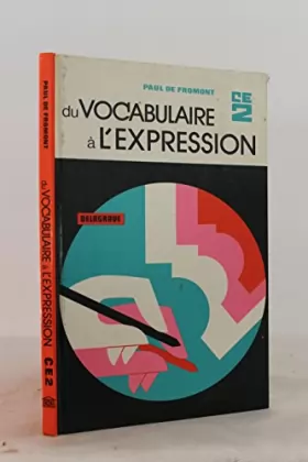 Couverture du produit · Du vocabulaire à l'expression : Expression orale et écrite, vocabulaire, exercices d'imprégnation, C.E. 2