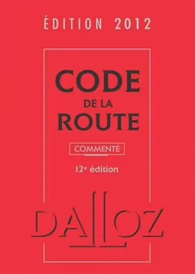 Couverture du produit · Code de la route 2012, commenté - 12e éd.: Codes Dalloz Professionnels