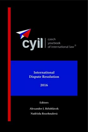 Couverture du produit · International Dispute Resolution 2016 Cyil Czech Yearbook Of International Law