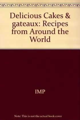 Couverture du produit · Delicious Cakes & gateaux: Recipes from Around the World