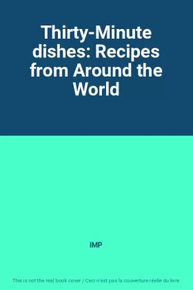 IMP - Thirty-Minute dishes: Recipes from Around the World