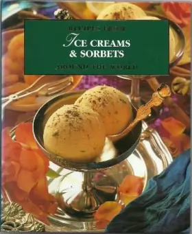 Couverture du produit · Ice Creams & sorbets: Recipes from Around the World