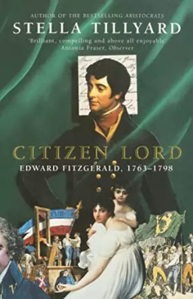Stella Tillyard - Citizen Lord: Edward Fitzgerald 1763-1798