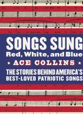 Couverture du produit · Songs Sung Red, White, and Blue: The Stories Behind America's Best-Loved Patriotic Songs