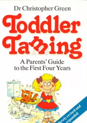 Dr Christopher Green - Toddler Taming: A Parent's Guide to the First Four Years