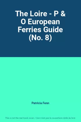 Patricia Fenn - The Loire - P & O European Ferries Guide (No. 8)