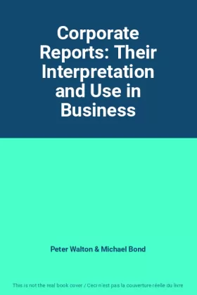 Couverture du produit · Corporate Reports: Their Interpretation and Use in Business