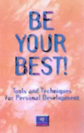 Couverture du produit · Be Your Best!: Tools and Techniques for Personal Developement