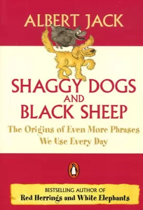 Couverture du produit · Shaggy Dogs and Black Sheep: The Origins of Even More Phrases We Use Every Day
