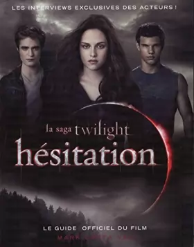 Couverture du produit · HÉSITATION. La saga Twilight. Le guide officiel du film. Les interviews exclusives des acteurs !