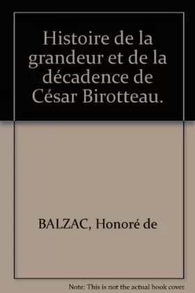 Couverture du produit · Histoire de la grandeur et de la décadence de César Birotteau.