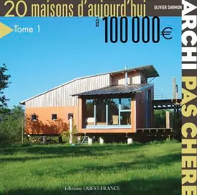 Couverture du produit · Archi pas chère : 20 Maisons d'aujourd'hui à 100 000