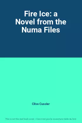 Couverture du produit · Fire Ice: a Novel from the Numa Files
